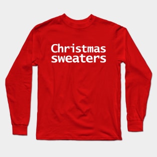 Christmas Sweaters Literally Typography Long Sleeve T-Shirt